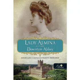 LADY ALMINA ÉS A VALÓDI DOWNTON ABBEY