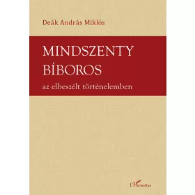 MINDSZENTY BÍBOROS AZ ELBESZÉLT TÖRTÉNELEMBEN
