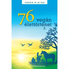 76 VEGÁN ÉLETTÖRTÉNET 2. - VEGÁN ÉTELEK