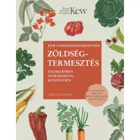   ZÖLDSÉGTERMESZTÉS - HÁZIKERTBEN SZAKSZERŰEN, KÖNNYEDÉN