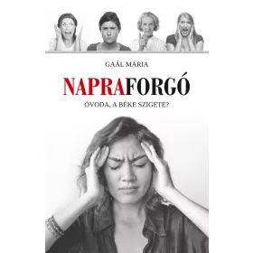 NAPRAFORGÓ - ÓVODA, A BÉKE SZIGETE?