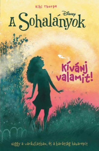 DISNEY - A SOHALÁNYOK 3. - KÍVÁNJ VALAMIT!