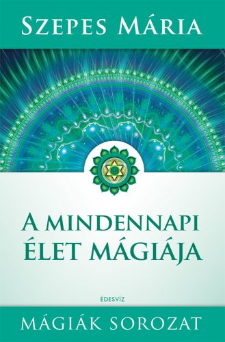 A MINDENNAPI ÉLET MÁGIÁJA - MÁGIÁK SOROZAT - KÖTÖTT (ZÖLD)