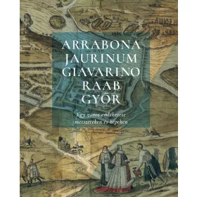 ARRABONA, JAURINUM, GIAVARINO, RAAB, GYŐR