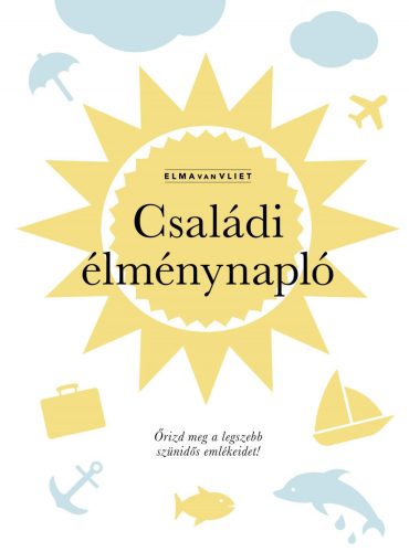 CSALÁDI ÉLMÉNYNAPLÓ - ŐRIZD MEG A LEGSZEBB SZÜNIDŐS EMLÉKEIDET!