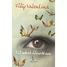 TÚL SOKAT ÁLMODTAM