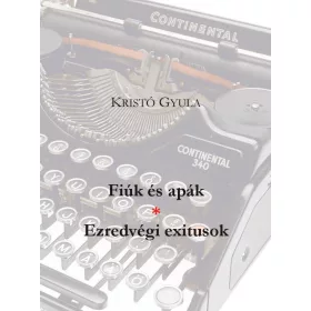 FIÚK ÉS APÁK * EZREDVÉGI EXITUSOK