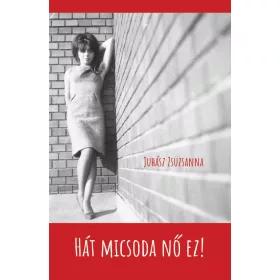 HÁT MICSODA NŐ EZ!