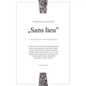 SANS LIEU - A TÁVOLLÉT ESZTÉTIKÁJA