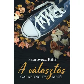 A VÁLASZTÁS - GARABONCITY MESÉI