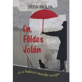 ÉN, FÖLDES JOLÁN - ÉS A HALÁSZÓ MACSKA UCCÁJA