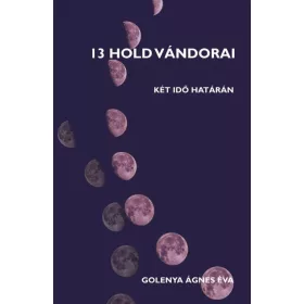 13 HOLD VÁNDORAI - KÉT IDŐ HATÁRÁN