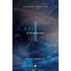 A KÉK VÉR GYERMEKEI I. - IMHOTEP, A KÉKSÉG PAPJA