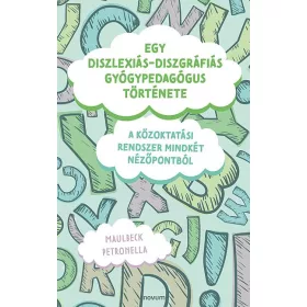 EGY DISZLEXIÁS-DISZGRÁFIÁS GYÓGYPEDAGÓGUS TÖRTÉNETE