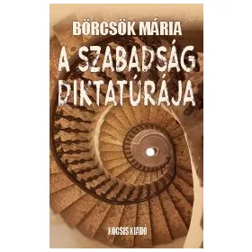 A SZABADSÁG DIKTATÚRÁJA