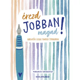 ÉREZD JOBBAN MAGAD! - KREATÍV LELKI NAPLÓ TINIKNEK