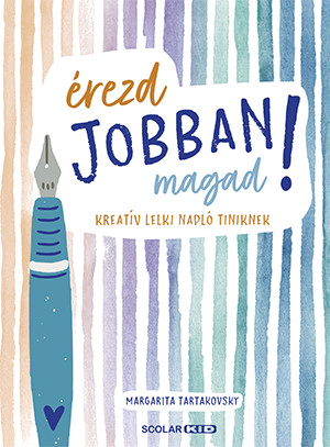 ÉREZD JOBBAN MAGAD! - KREATÍV LELKI NAPLÓ TINIKNEK