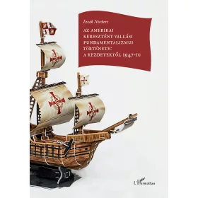   AZ AMERIKAI KERESZTÉNY VALLÁSI FUNDAMENTALIZMUS TÖRTÉNETE: A KEZDETEKTŐL 1947-IG
