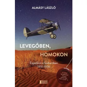 LEVEGŐBEN, HOMOKON - EXPEDÍCIÓ A SZAHARÁBAN 1931-1936