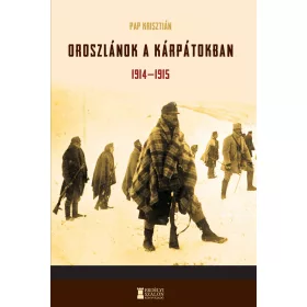 OROSZLÁNOK A KÁRPÁTOKBAN 1914-1915