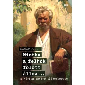 HAMAR PÉTER: MINTHA A FELHŐK FÖLÖTT ÁLLNA...