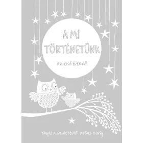 A MI TÖRTÉNETÜNK AZ ELSŐ ÉVEKRŐL