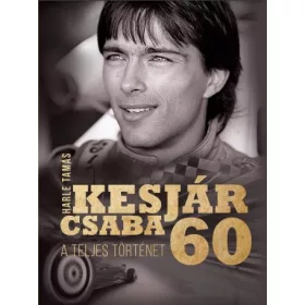 KESJÁR CSABA 60 - A TELJES TÖRTÉNET