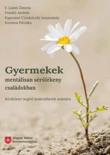 GYERMEKEK MENTÁLISAN SÉRÜLÉKENY CSALÁDOKBAN