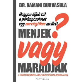   RAMANI DR. DURVASULA: MENJEK VAGY MARADJAK? - HOGYAN ÉLJÜK TÚL A PÁRKAPCSOLATOT EGY NARCISZTIKUS MELLE