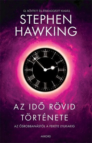 AZ IDŐ RÖVID TÖRTÉNETE - ÚJ, BŐVÍTETT ÉS ÁTDOLGOZOTT KIADÁS
