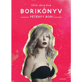BORIKÖNYV - JELENETEK PÉTERFY BORI ÉLETÉBŐL