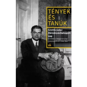 HÁROMSZÁZHATVANÖT NAP - TÉNYEK ÉS TANÚK