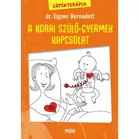 A KORAI SZÜLŐ-GYERMEK KAPCSOLAT - JÁTÉKTERÁPIA 1.