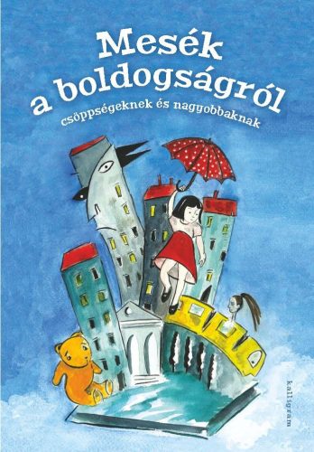 MESÉK A BOLDOGSÁGRÓL - CSÖPPSÉGEKNEK ÉS NAGYOBBAKNAK
