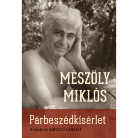   MÉSZÖLY MIKLÓS: PÁRBESZÉDKÍSÉRLET - A KÉRDEZŐ: SZIGETI LÁSZLÓ