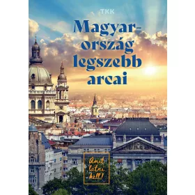 MAGYARORSZÁG LEGSZEBB ARCAI - AMIT LÁTNI KELL!