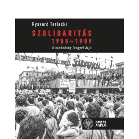 SZOLIDARITÁS 1980-1989 - A SZABADSÁG LENGYEL ÚTJA
