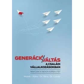 GENERÁCIÓVÁLTÁS A CSALÁDI VÁLLALKOZÁSOKBAN