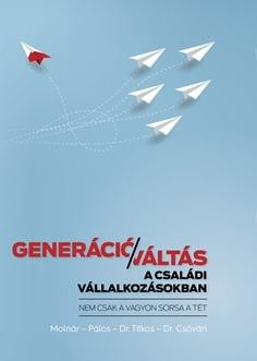 GENERÁCIÓVÁLTÁS A CSALÁDI VÁLLALKOZÁSOKBAN