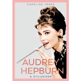 AUDREY HEPBURN - A STÍLUSIKON