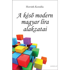 A KÉSŐ MODERN MAGYAR LÍRA ALAKZATAI