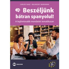   BESZÉLJÜNK BÁTRAN SPANYOLUL! - A LEGFONTOSABB MONDATOK TEMATIKUSAN
