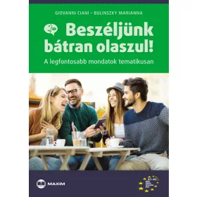   BESZÉLJÜNK BÁTRAN OLASZUL! - A LEGFONTOSABB MONDATOK TEMATIKUSAN