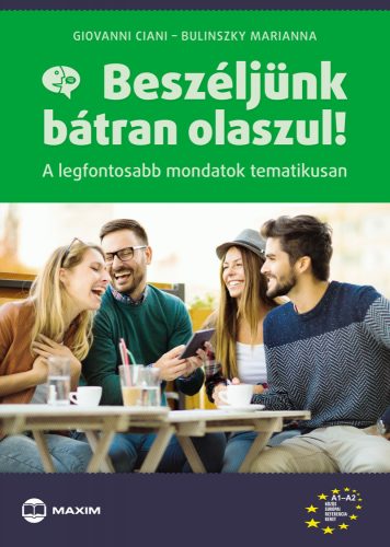 BESZÉLJÜNK BÁTRAN OLASZUL! - A LEGFONTOSABB MONDATOK TEMATIKUSAN