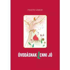 FEKETE GÁBOR: ÓVODÁSNAK (L)ENNI JÓ