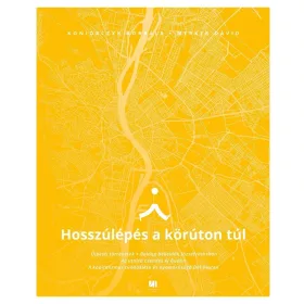   HOSSZÚLÉPÉS A KÖRÚTON TÚL - SÉTÁK, TITKOK, TÖRTÉNETEK