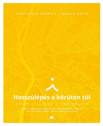 HOSSZÚLÉPÉS A KÖRÚTON TÚL - SÉTÁK, TITKOK, TÖRTÉNETEK