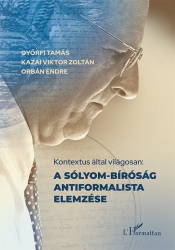 KONTEXTUS ÁLTAL VILÁGOSAN: A SÓLYOM-BÍRÓSÁG ANTIFORMALISTA ELEMZÉSE