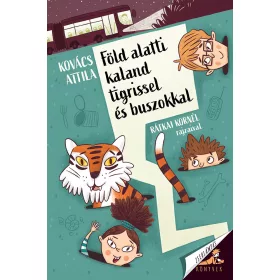 FÖLD ALATTI KALAND TIGRISSEL ÉS BUSZOKKAL