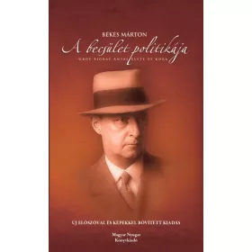   A BECSÜLET POLITIKÁJA - MÁSODIK, ÚJ ELŐSZÓVAL ÉS KÉPEKKEL BŐVÍTETT KIADÁS